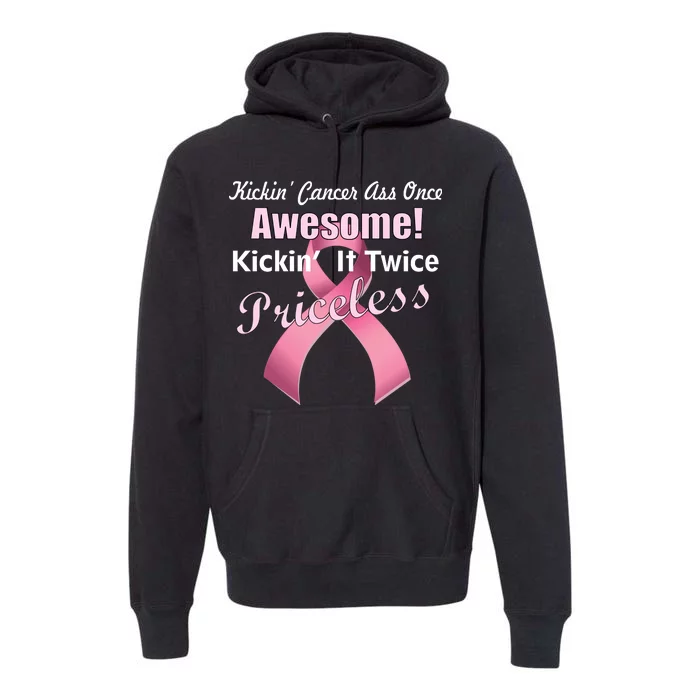 Kickin' Cancer's Ass One Awesome Twice Priceless Premium Hoodie