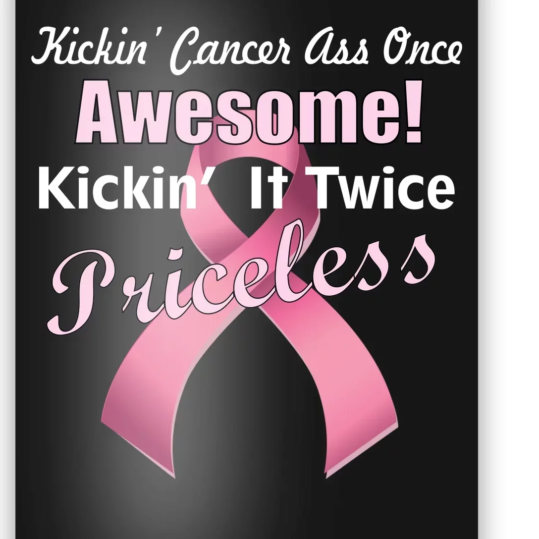 Kickin' Cancer's Ass One Awesome Twice Priceless Poster