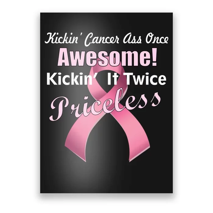 Kickin' Cancer's Ass One Awesome Twice Priceless Poster