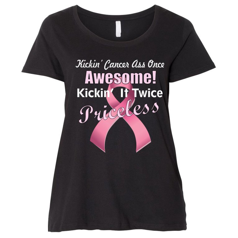 Kickin' Cancer's Ass One Awesome Twice Priceless Women's Plus Size T-Shirt