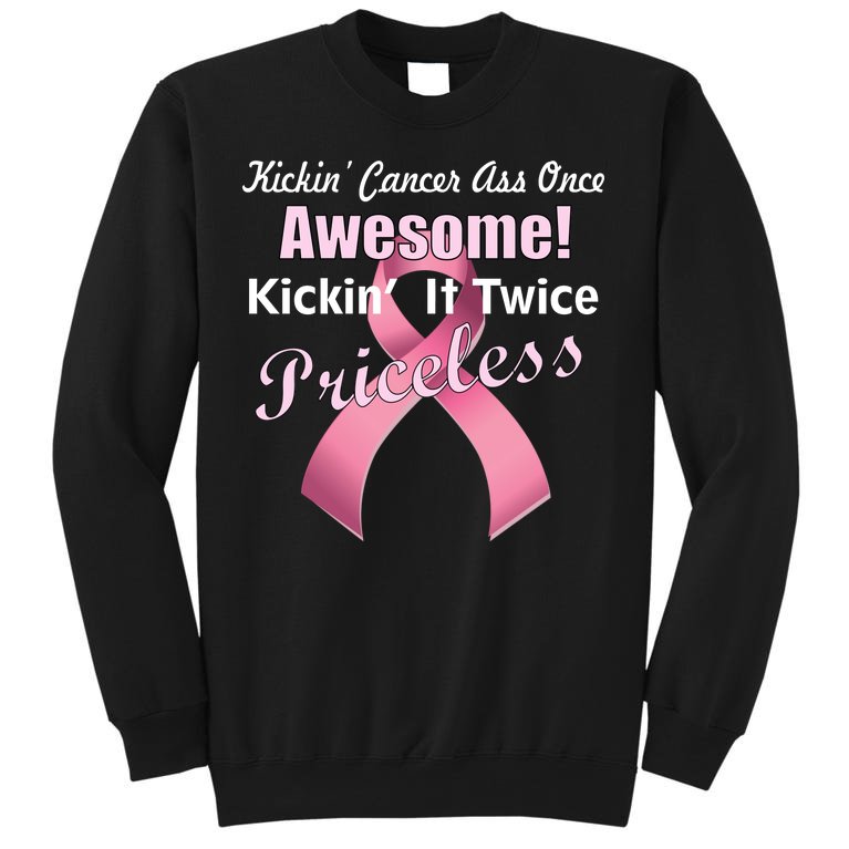 Kickin' Cancer's Ass One Awesome Twice Priceless Tall Sweatshirt