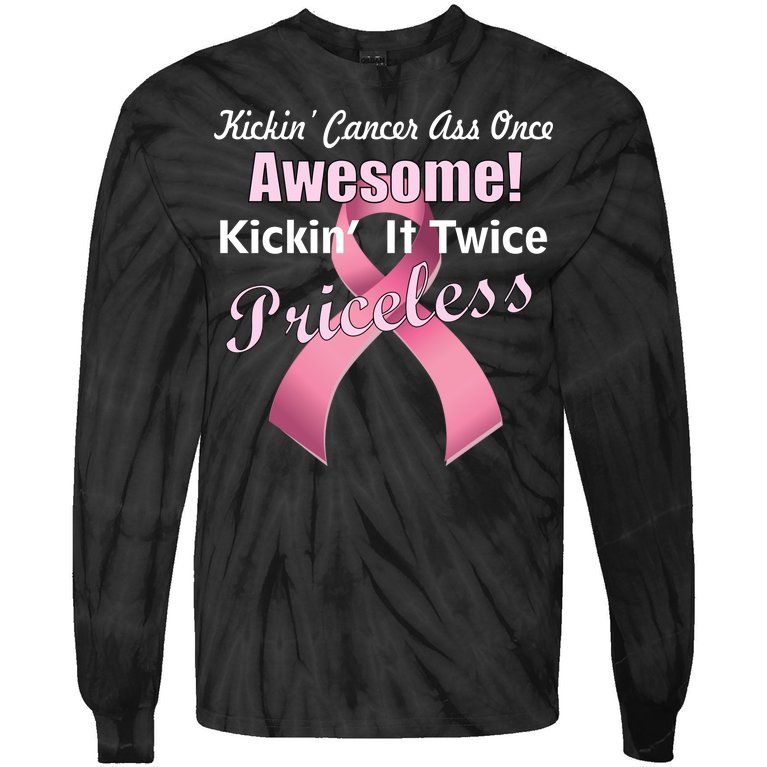 Kickin' Cancer's Ass One Awesome Twice Priceless Tie-Dye Long Sleeve Shirt