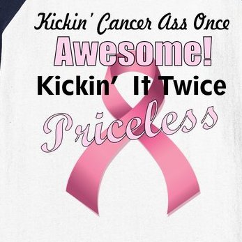 Kickin' Cancer's Ass One Awesome Twice Priceless Baseball Sleeve Shirt