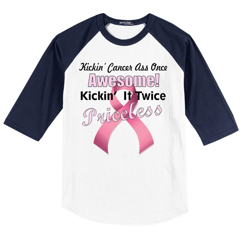 Kickin' Cancer's Ass One Awesome Twice Priceless Baseball Sleeve Shirt