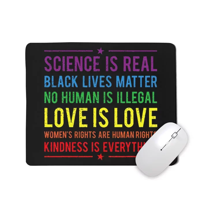 Kindness Is EVERYTHING Science Is Real Love Is Love Mousepad