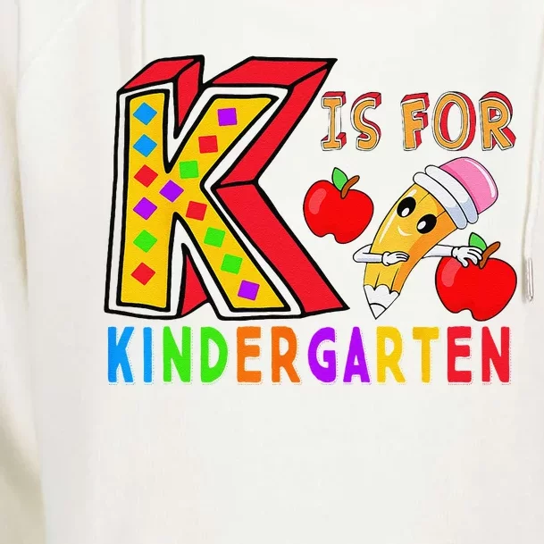 K Is For Kindergarten Student Teacher First Day Of School Womens Funnel Neck Pullover Hood