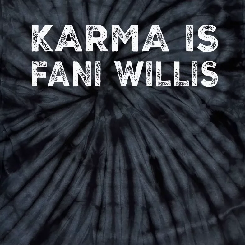 Karma Is Fani Willis Tie-Dye T-Shirt