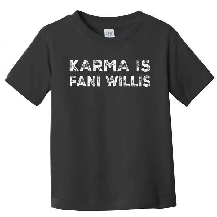 Karma Is Fani Willis Toddler T-Shirt