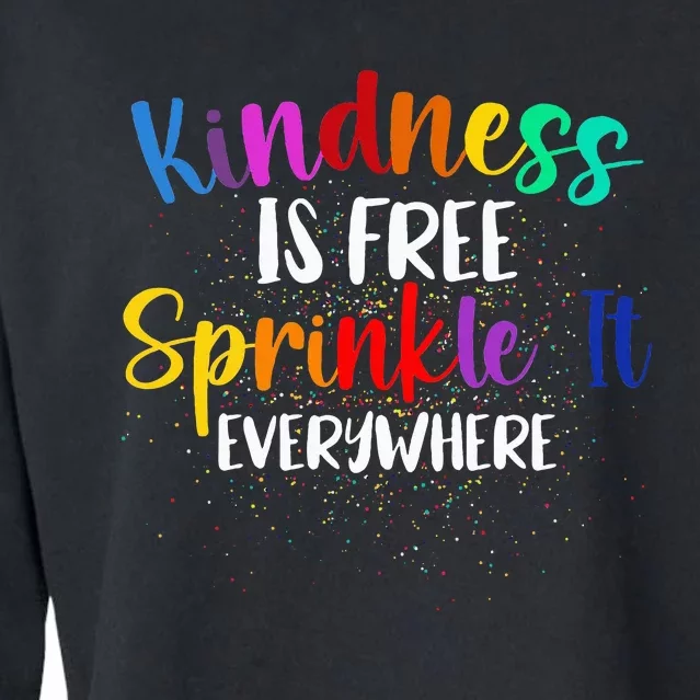 Kindness Is Free Sprinkle It Everywhere Be Kind Cropped Pullover Crew