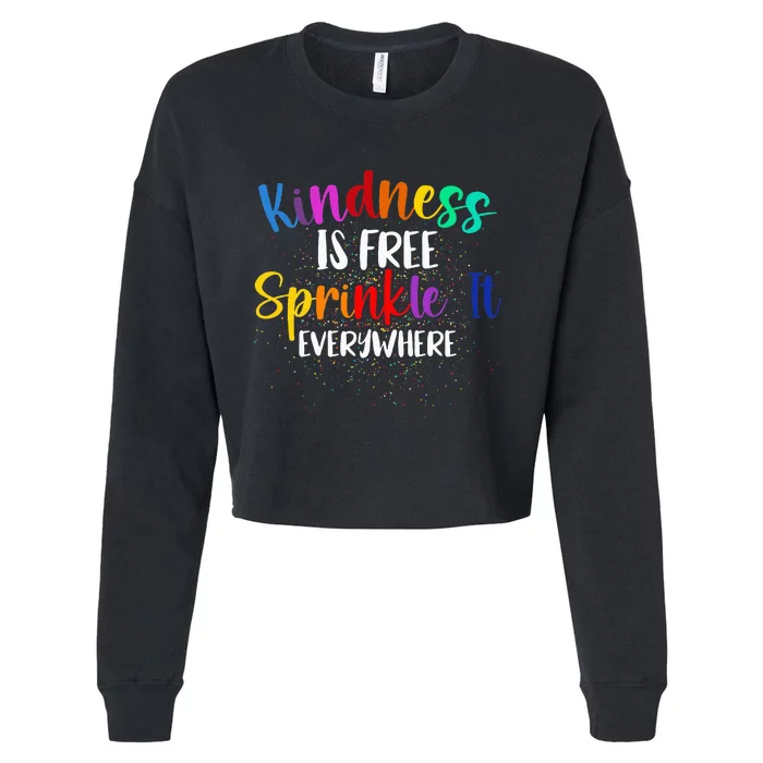 Kindness Is Free Sprinkle It Everywhere Be Kind Cropped Pullover Crew