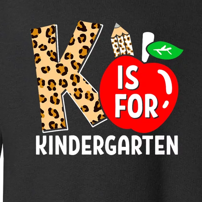 K Is For Kindergarten Leopard Teacher Back To School Kinder Toddler Sweatshirt