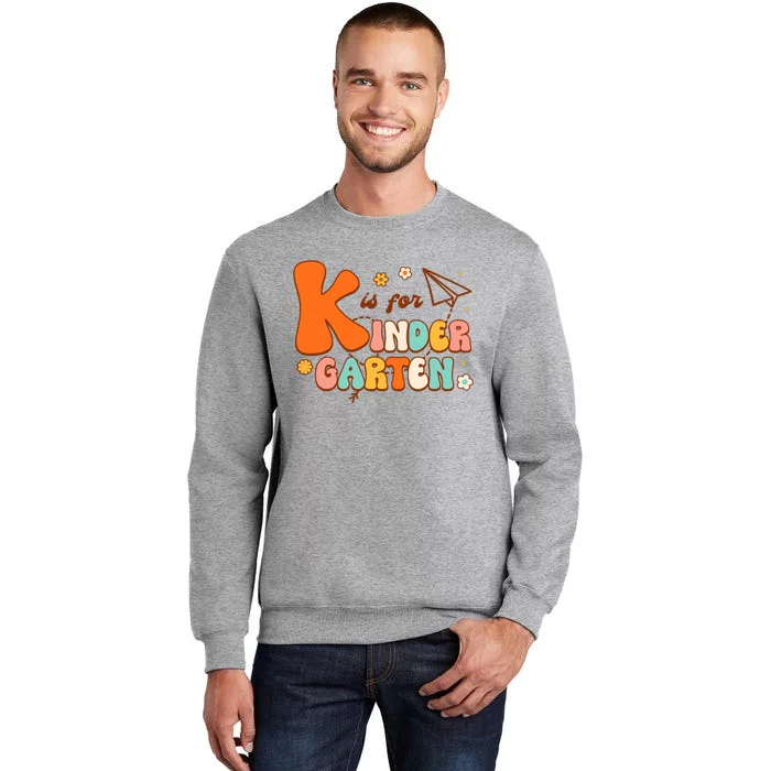 K Is For Kindergarten Teacher Retro Back To School Student Tall Sweatshirt