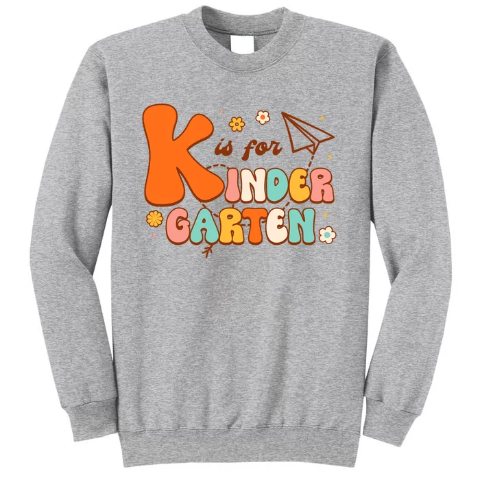 K Is For Kindergarten Teacher Retro Back To School Student Tall Sweatshirt