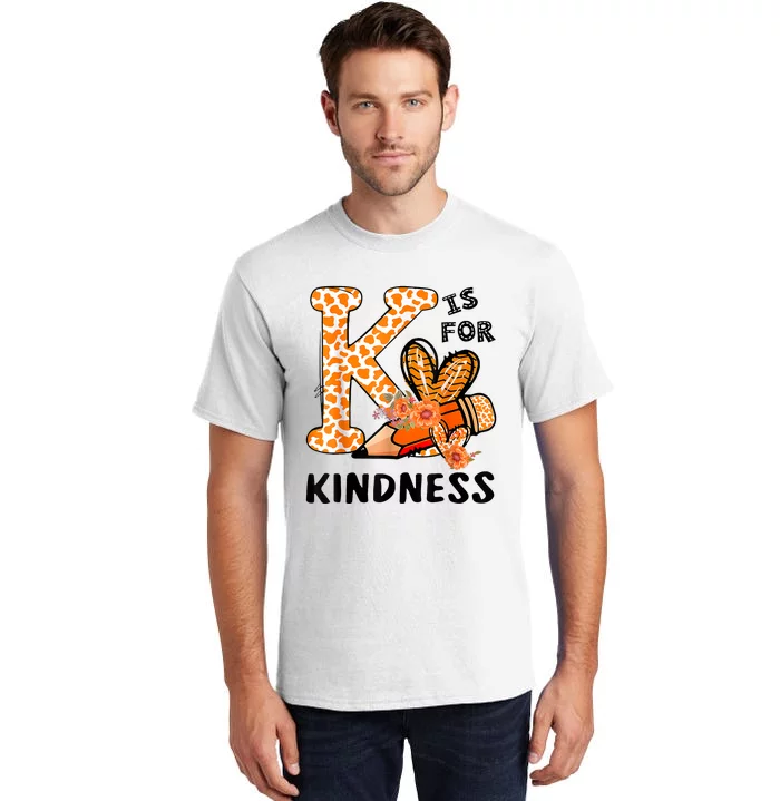 K Is For Kindness Orange Anti Bullying Unity Day Teacher Tall T-Shirt