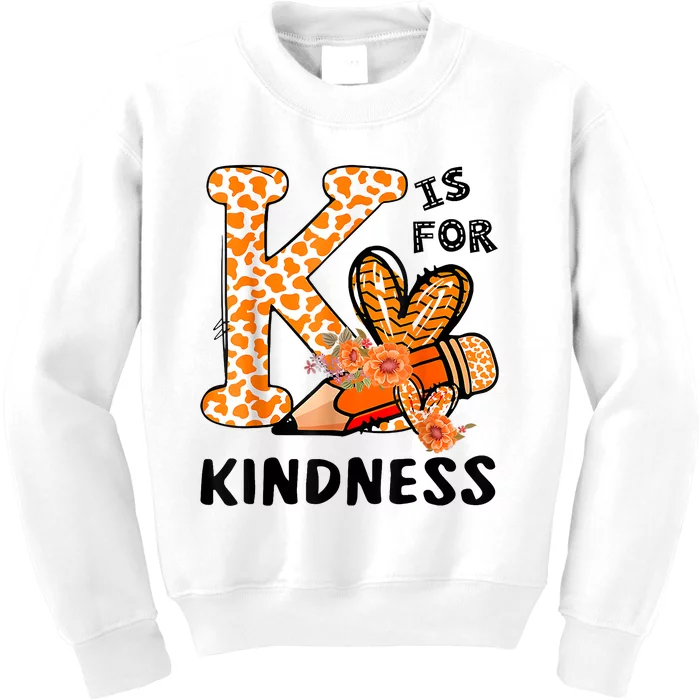 K Is For Kindness Orange Anti Bullying Unity Day Teacher Kids Sweatshirt