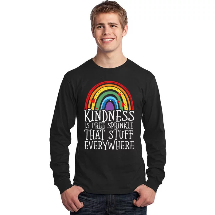 Kindness Is Free Sprinkle That Stuff Everywhere No Bullying Tall Long Sleeve T-Shirt