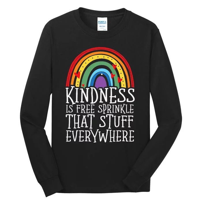 Kindness Is Free Sprinkle That Stuff Everywhere No Bullying Tall Long Sleeve T-Shirt