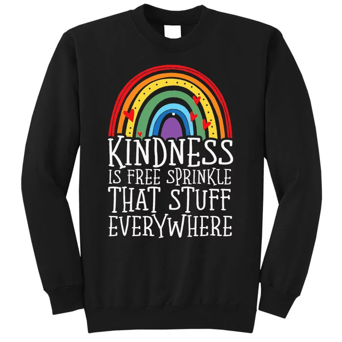 Kindness Is Free Sprinkle That Stuff Everywhere No Bullying Tall Sweatshirt