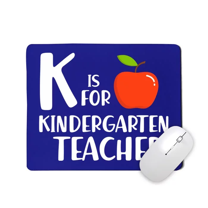 K Is For Kindergarten Teacher Kindergarten Teachers Gift Mousepad