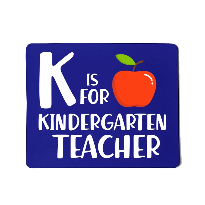 K Is For Kindergarten Teacher Kindergarten Teachers Gift Mousepad