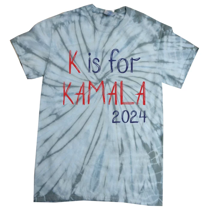 K Is For Kamala 2024 President Kamala Harris Tie-Dye T-Shirt