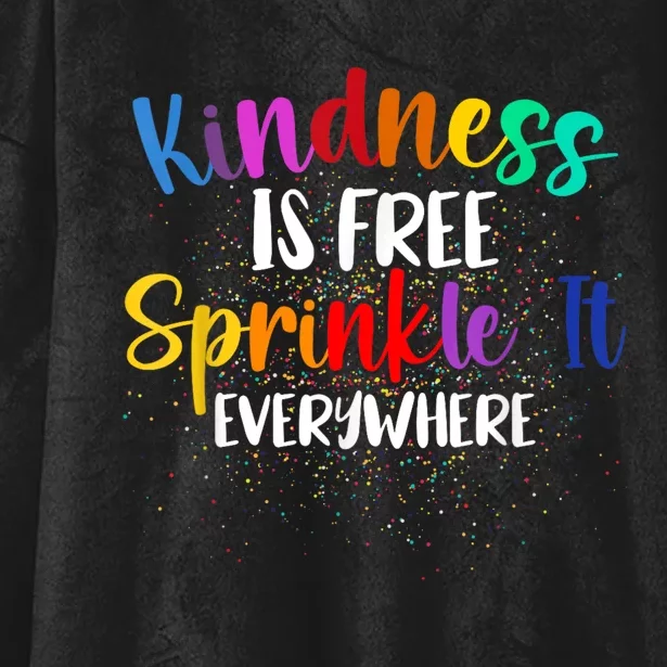 Kindness Is Free Sprinkle It Everywhere Be Kind Hooded Wearable Blanket