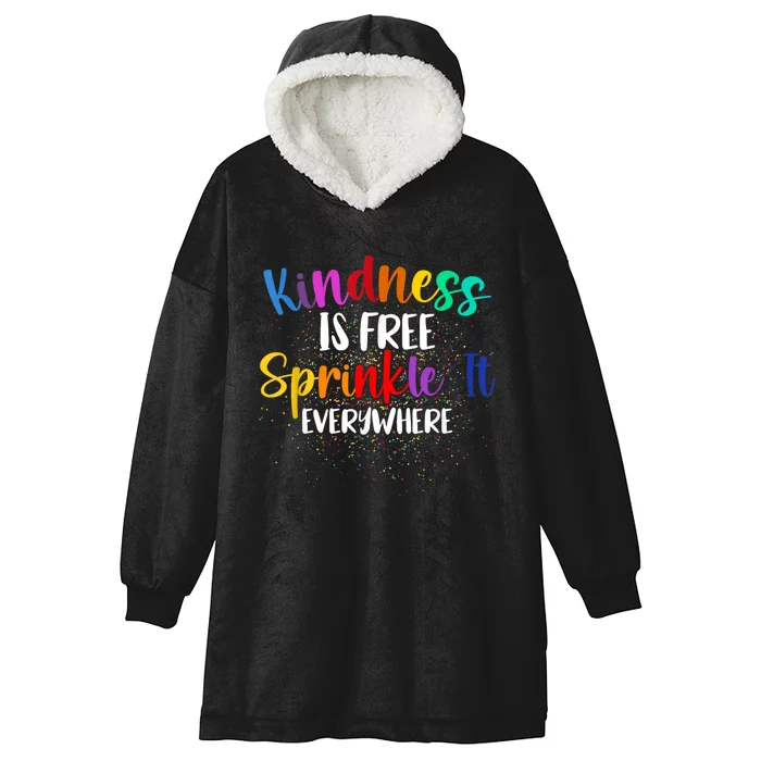 Kindness Is Free Sprinkle It Everywhere Be Kind Hooded Wearable Blanket