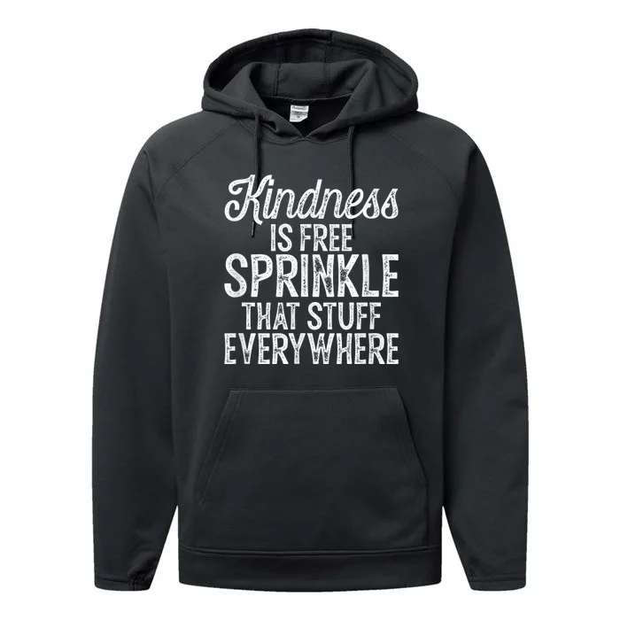 Kindness Is Free Sprinkle That Stuff Everywhere Kindness Performance Fleece Hoodie