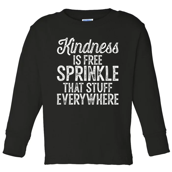 Kindness Is Free Sprinkle That Stuff Everywhere Kindness Toddler Long Sleeve Shirt