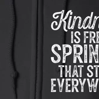 Kindness Is Free Sprinkle That Stuff Everywhere Kindness Full Zip Hoodie