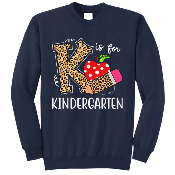 K Is For Kindergarten Teacher Leopard Back To School Kinder Tall Sweatshirt