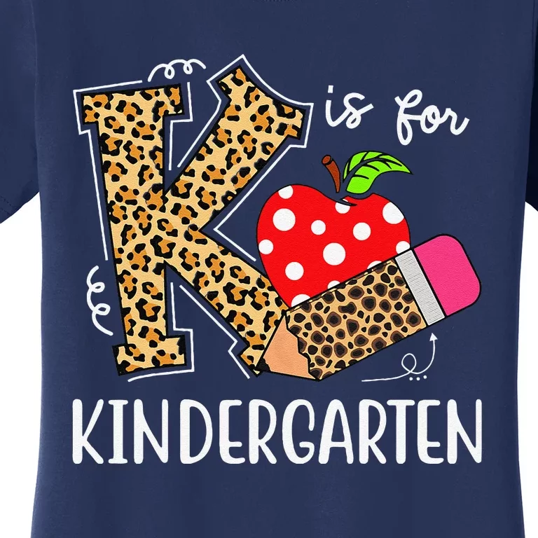 K Is For Kindergarten Teacher Leopard Back To School Kinder Women's T-Shirt