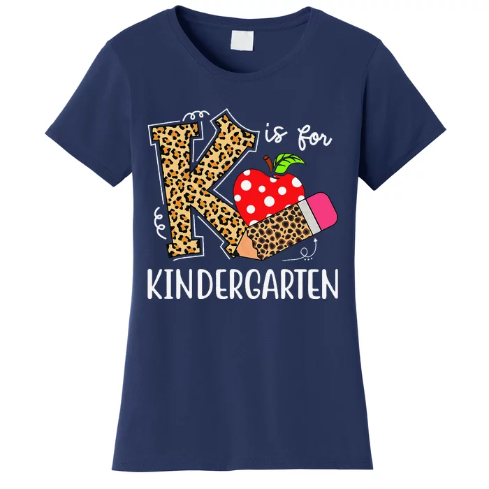 K Is For Kindergarten Teacher Leopard Back To School Kinder Women's T-Shirt