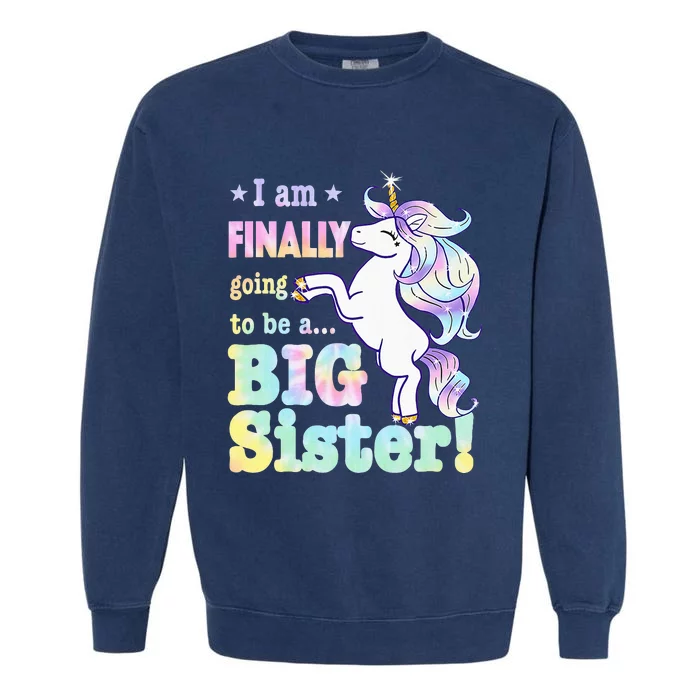 Kids Im Finally Going To Be A Big Sister Unicorn Garment-Dyed Sweatshirt