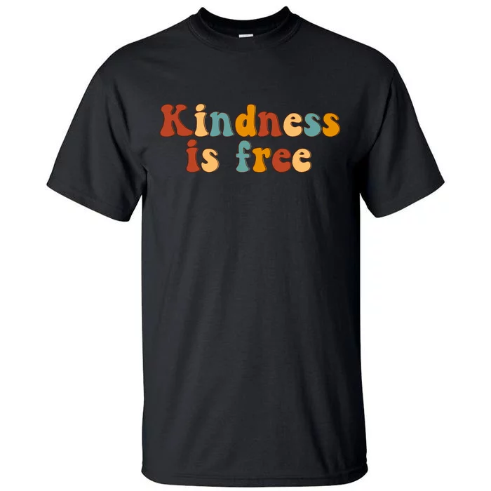 Kindness Is Free Be Kind Retro Tall T-Shirt