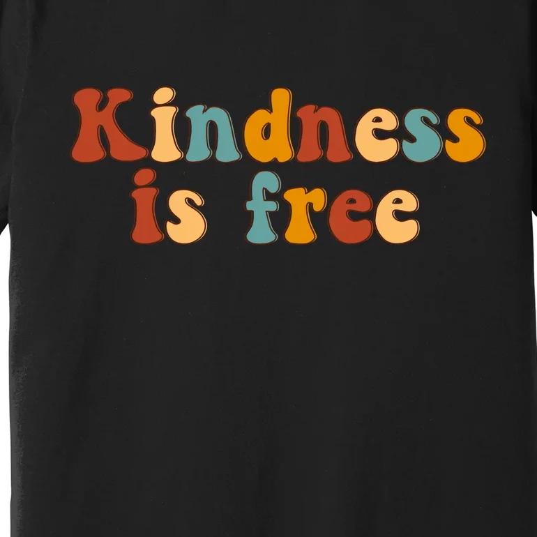 Kindness Is Free Be Kind Retro Premium T-Shirt