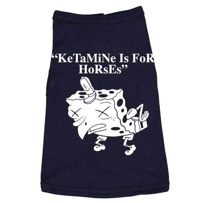 Ketamine Is For Horses Doggie Tank