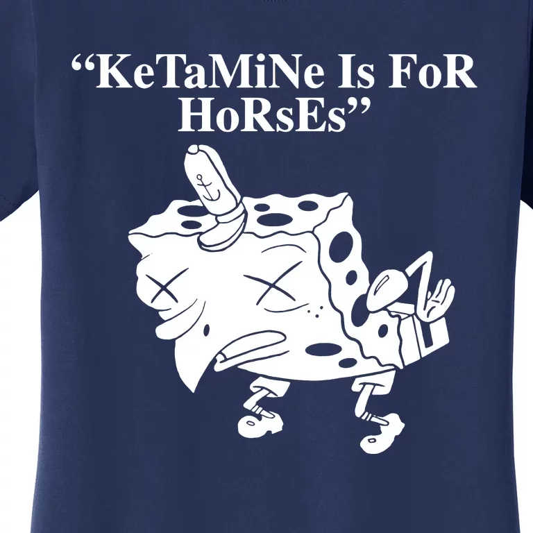 Ketamine Is For Horses Women's T-Shirt