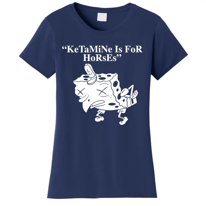 Ketamine Is For Horses Women's T-Shirt