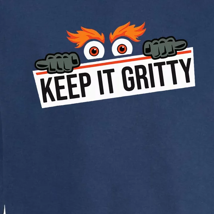 Keep it gritty and made in philadelphia Garment-Dyed Sweatshirt