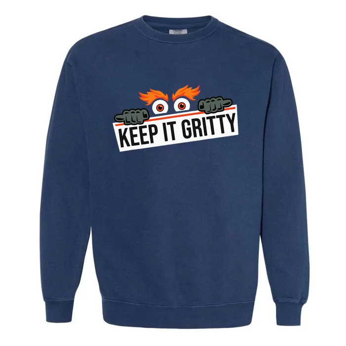 Keep it gritty and made in philadelphia Garment-Dyed Sweatshirt