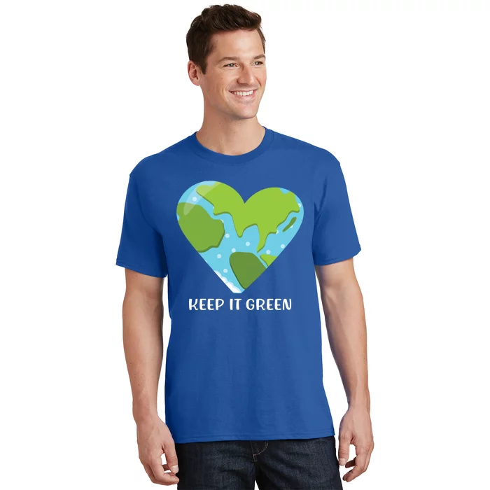 Keep It Green Save The Planet Earth Day Gift Cool Gift T-Shirt