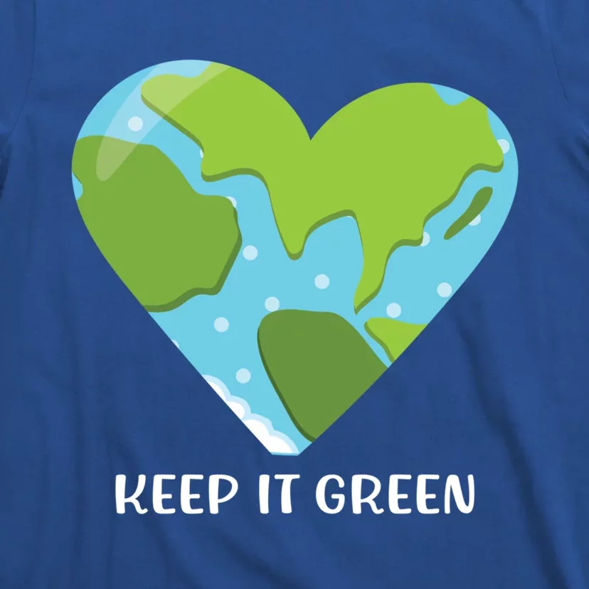 Keep It Green Save The Planet Earth Day Gift Cool Gift T-Shirt