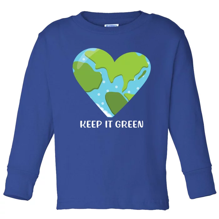 Keep It Green Save The Planet Earth Day Gift Cool Gift Toddler Long Sleeve Shirt