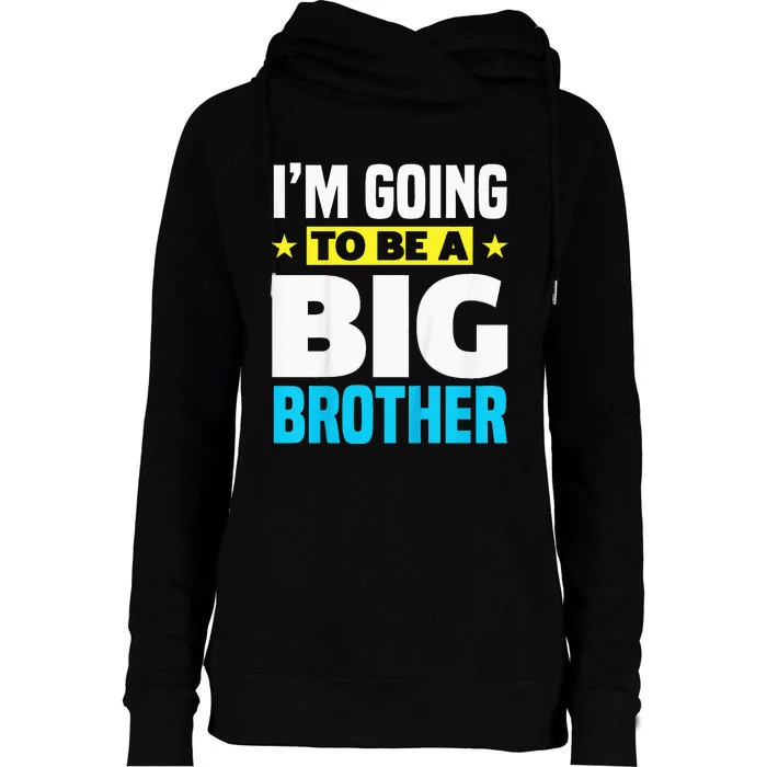 Kids Im Going To Be A Big Brother Womens Funnel Neck Pullover Hood