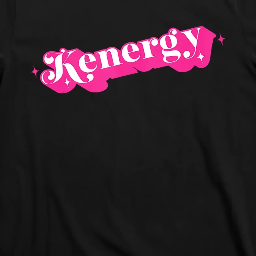 Kenergy I Have Kenergy Funny I Am Kenough For Men Women Kids T-Shirt