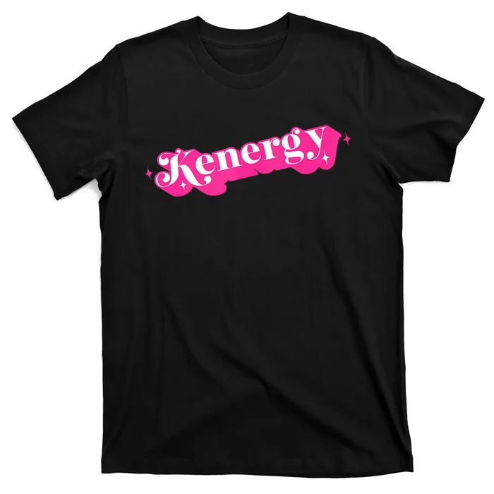 Kenergy I Have Kenergy Funny I Am Kenough For Men Women Kids T-Shirt