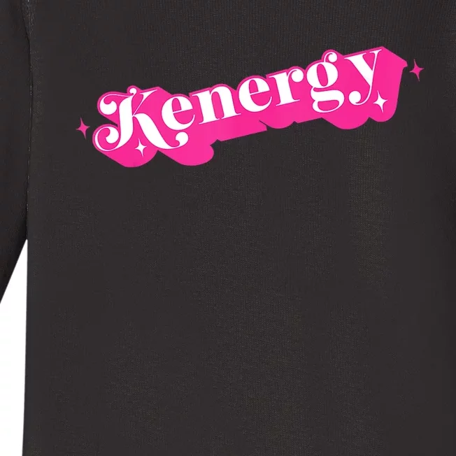 Kenergy I Have Kenergy Funny I Am Kenough For Men Women Kids Baby Long Sleeve Bodysuit