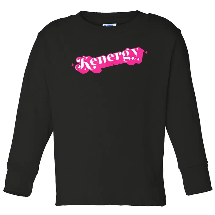 Kenergy I Have Kenergy Funny I Am Kenough For Men Women Kids Toddler Long Sleeve Shirt