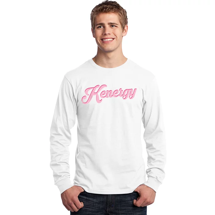 Kenergy I Have Kenergy Funny I Am Kenough Long Sleeve Shirt